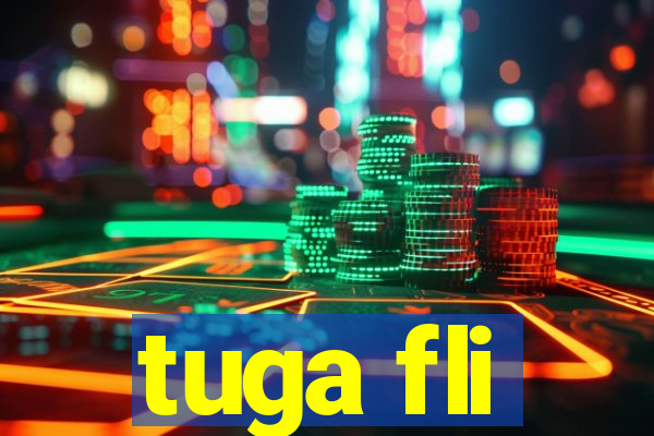 tuga fli